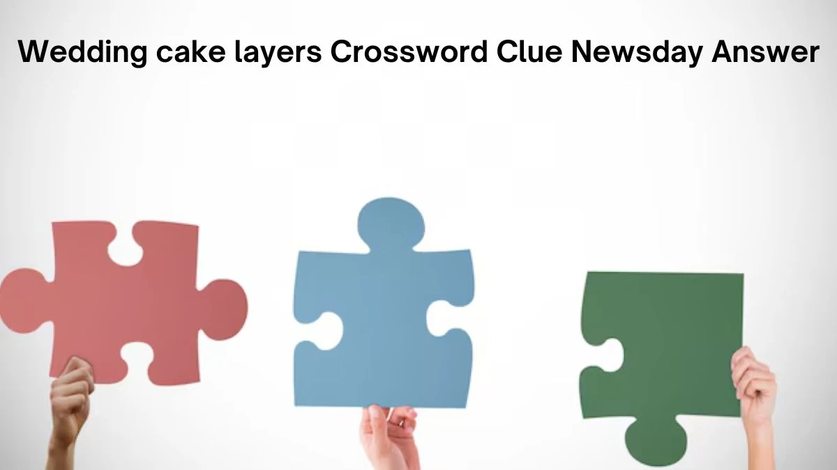 Wedding cake layers Crossword Clue Newsday Answer