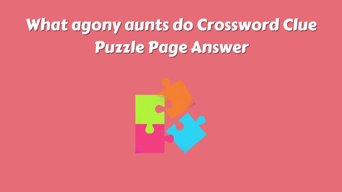 What agony aunts do Crossword Clue Puzzle Page Answer