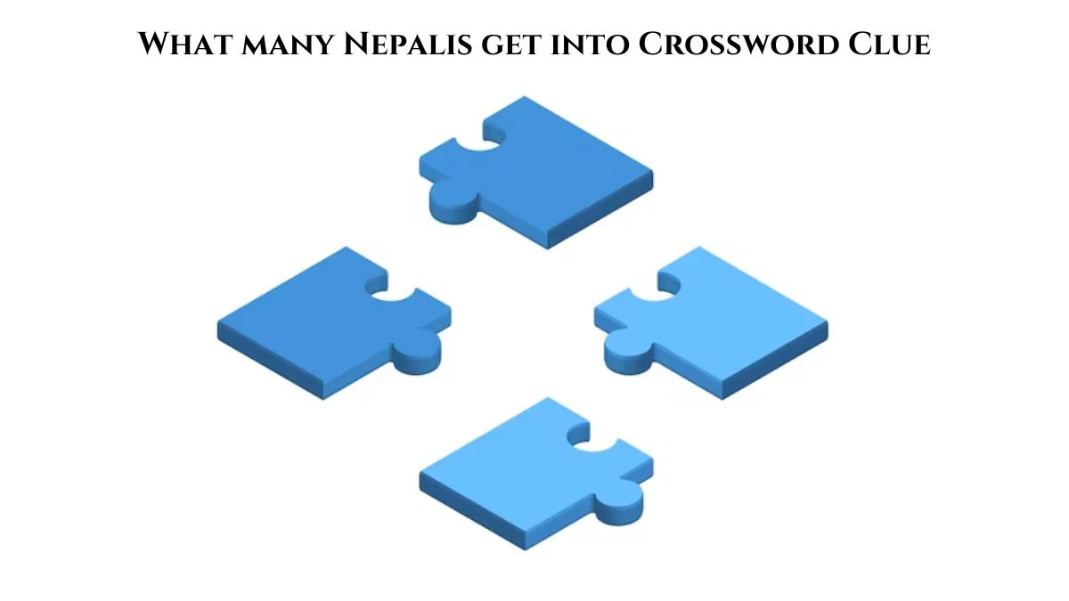 What many Nepalis get into Crossword Clue