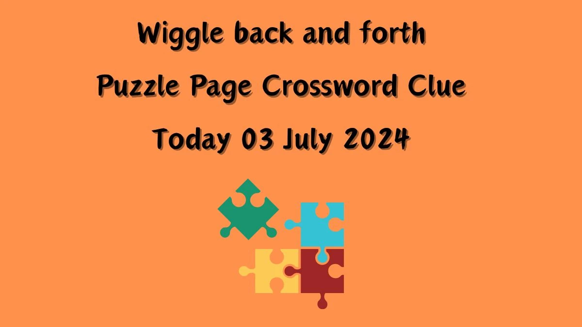 Wiggle back and forth Crossword Clue Puzzle Page Answer