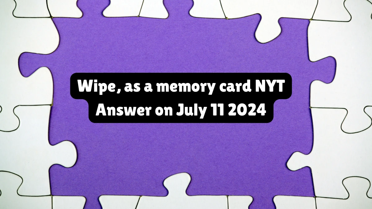 Wipe, as a memory card NYT