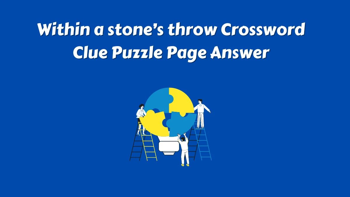 Within a stone’s throw Crossword Clue Puzzle Page Answer