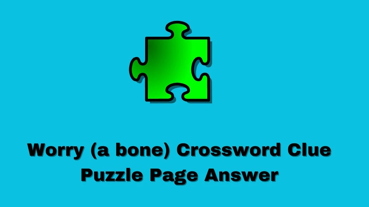 Worry (a bone) Crossword Clue Puzzle Page Answer