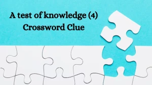 A test of knowledge (4) Crossword Clue