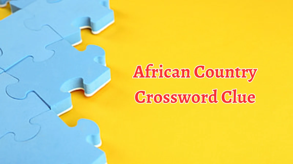 African Country Crossword Clue 4 Letters