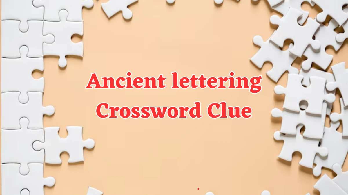 Ancient lettering Crossword Clue