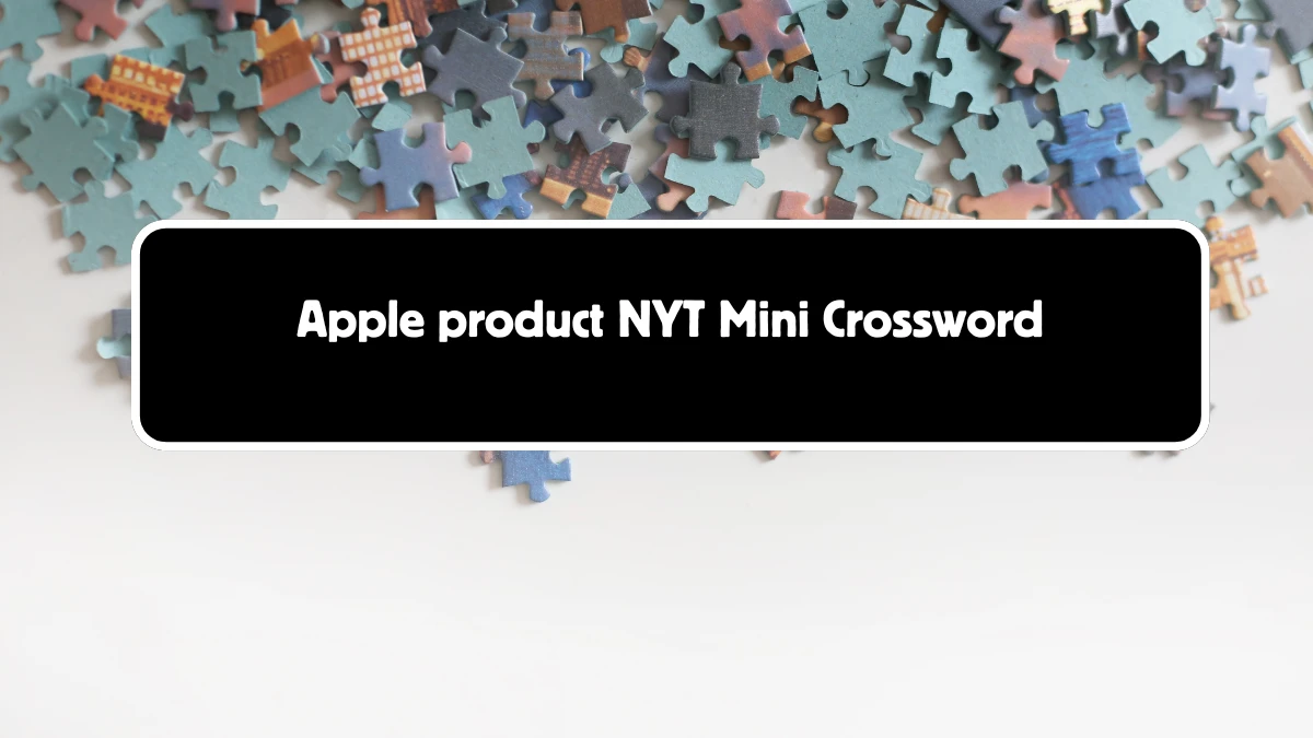 Apple product NYT Crossword Clue