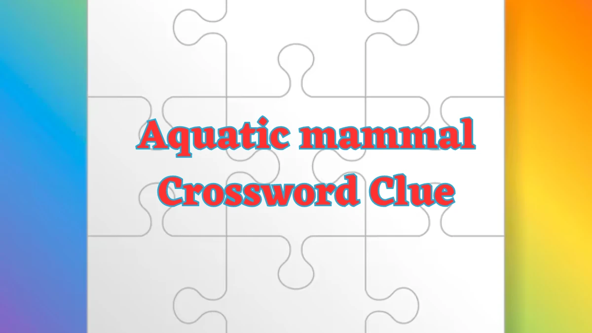 Aquatic mammal Crossword Clue 4 Letters