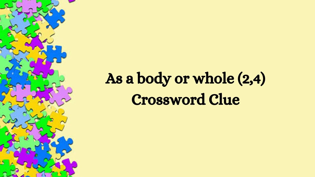 As a body or whole (2,4) Crossword Clue