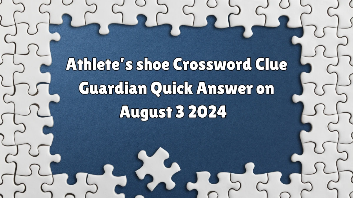 ​Athlete’s shoe Crossword Clue