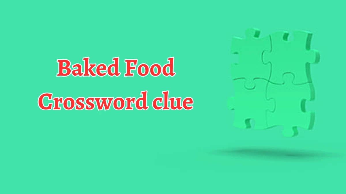 Baked Food Crossword Clue