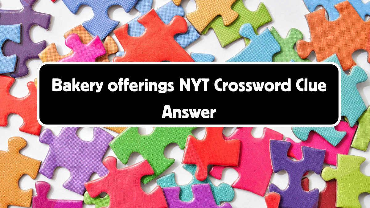 Bakery offerings NYT Crossword Clue