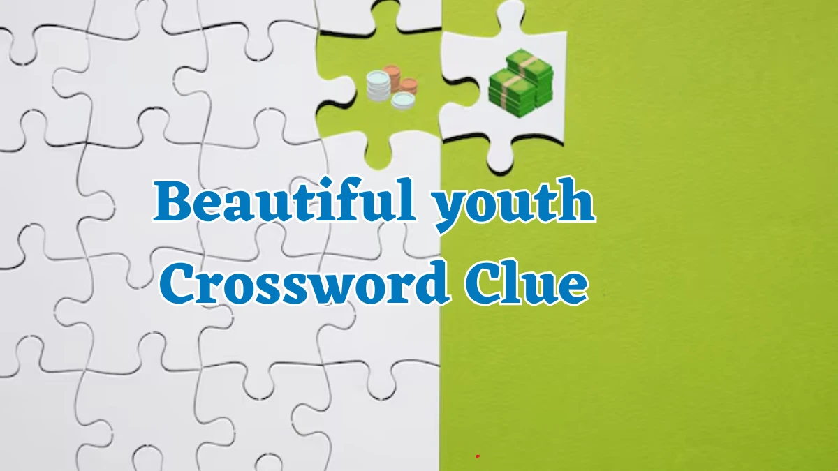 Beautiful youth Crossword Clue 6 Letters