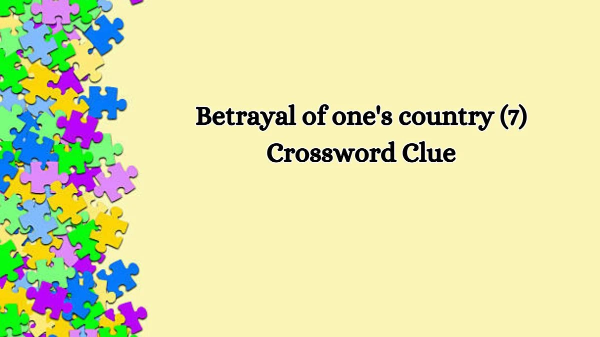 Betrayal of one's country (7) Crossword Clue