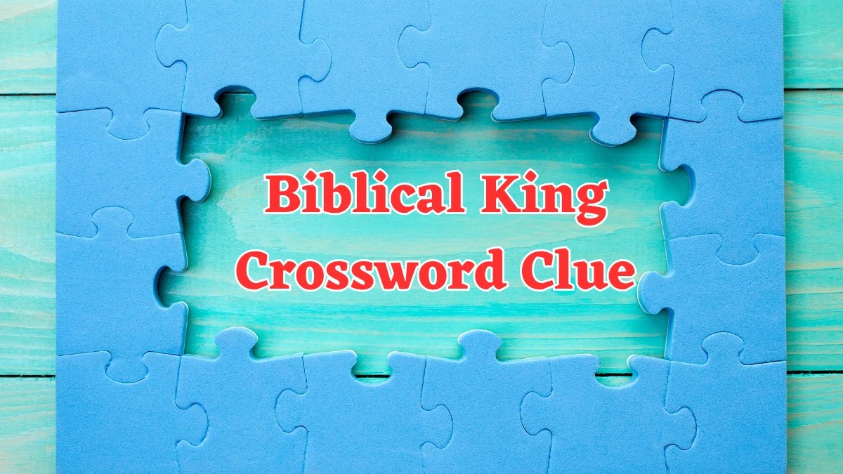 Biblical King Crossword Clue 4 Letters