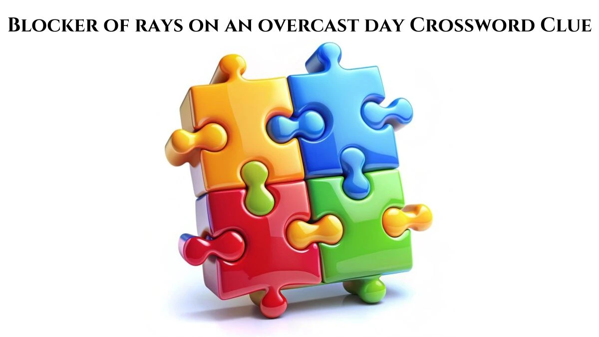 Blocker of rays on an overcast day Crossword Clue