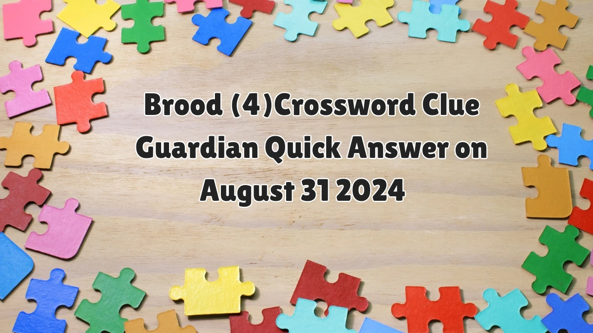 Brood (4)​ Crossword Clue