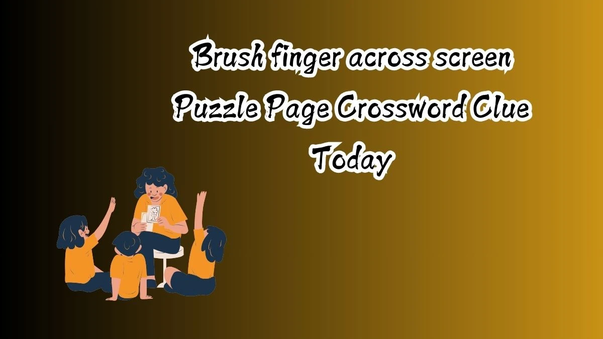 Brush finger across screen Crossword Clue Puzzle Page