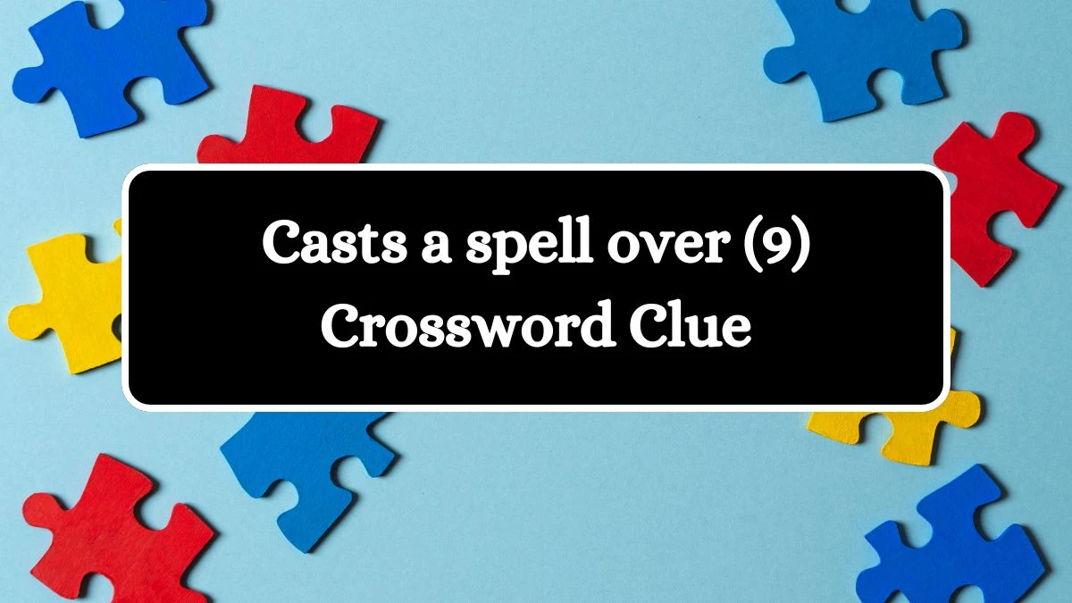 Casts a spell over (9) Crossword Clue