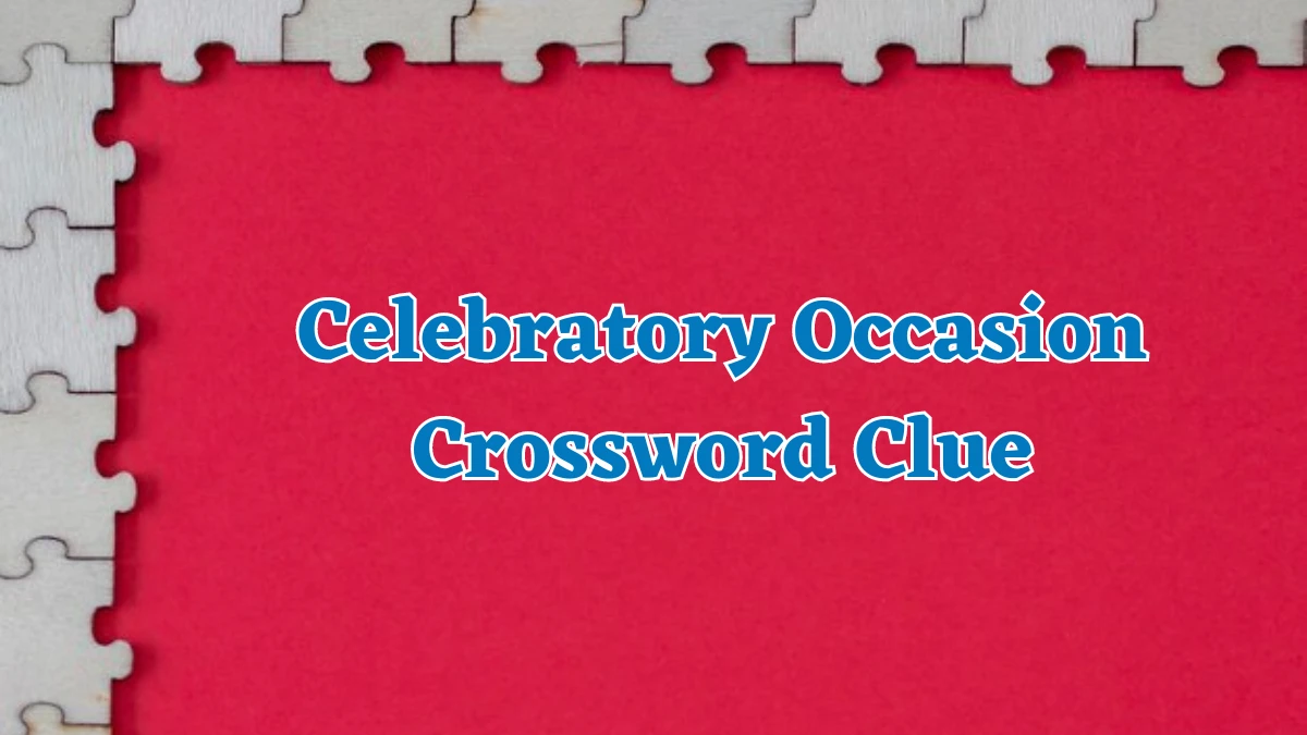 Celebratory Occasion Crossword Clue 9 Letters