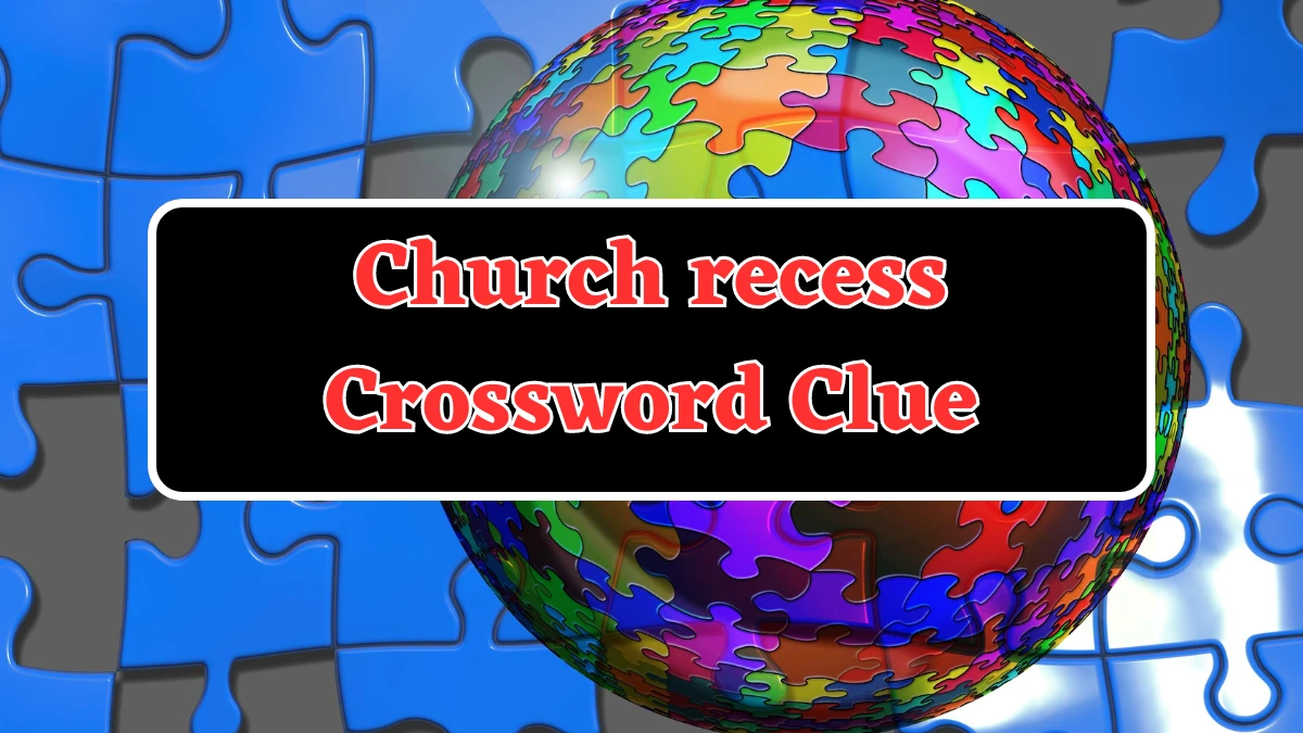 Church recess Crossword Clue 4 Letters