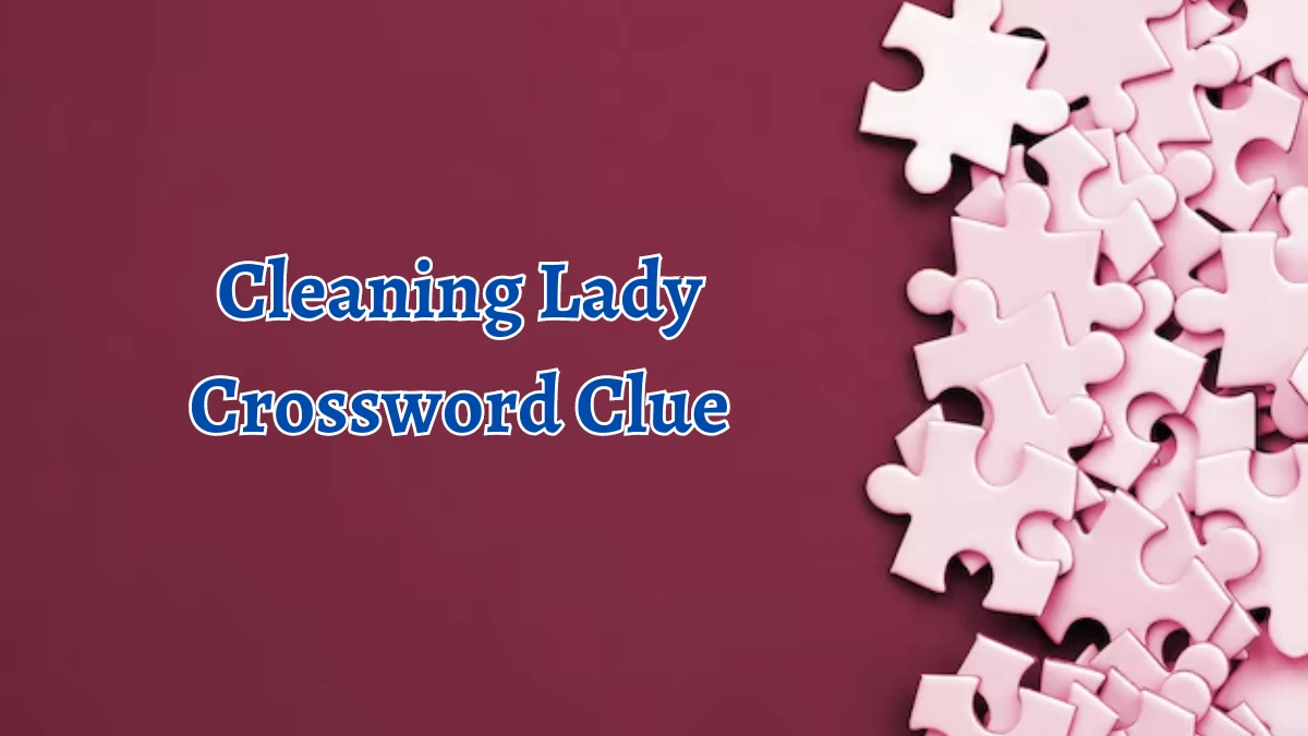 Cleaning Lady Crossword Clue