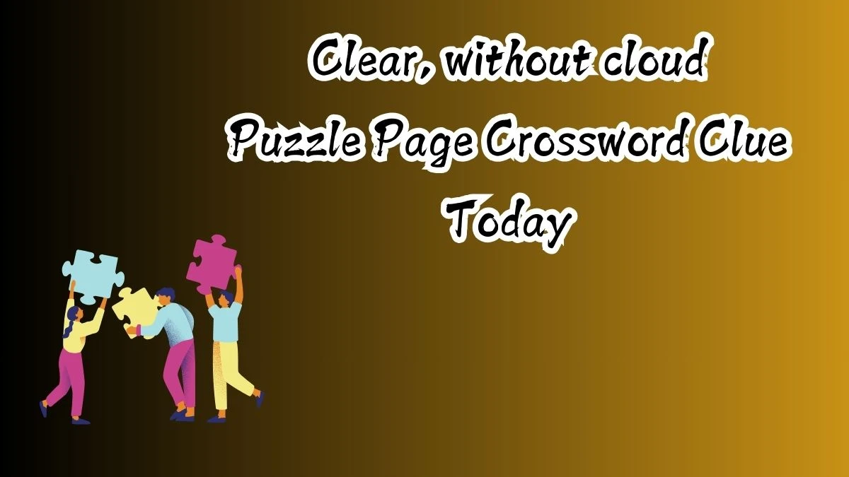 Clear, without cloud Crossword Clue Puzzle Page