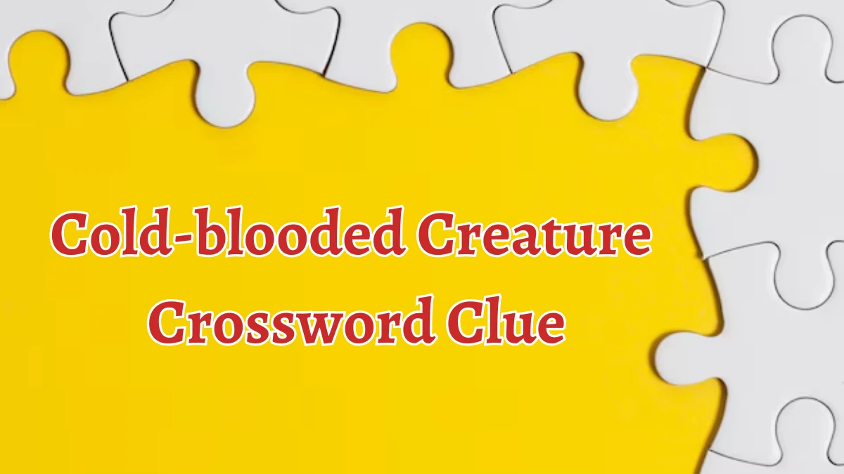 Cold-blooded Creature Crossword Clue 7 Letters