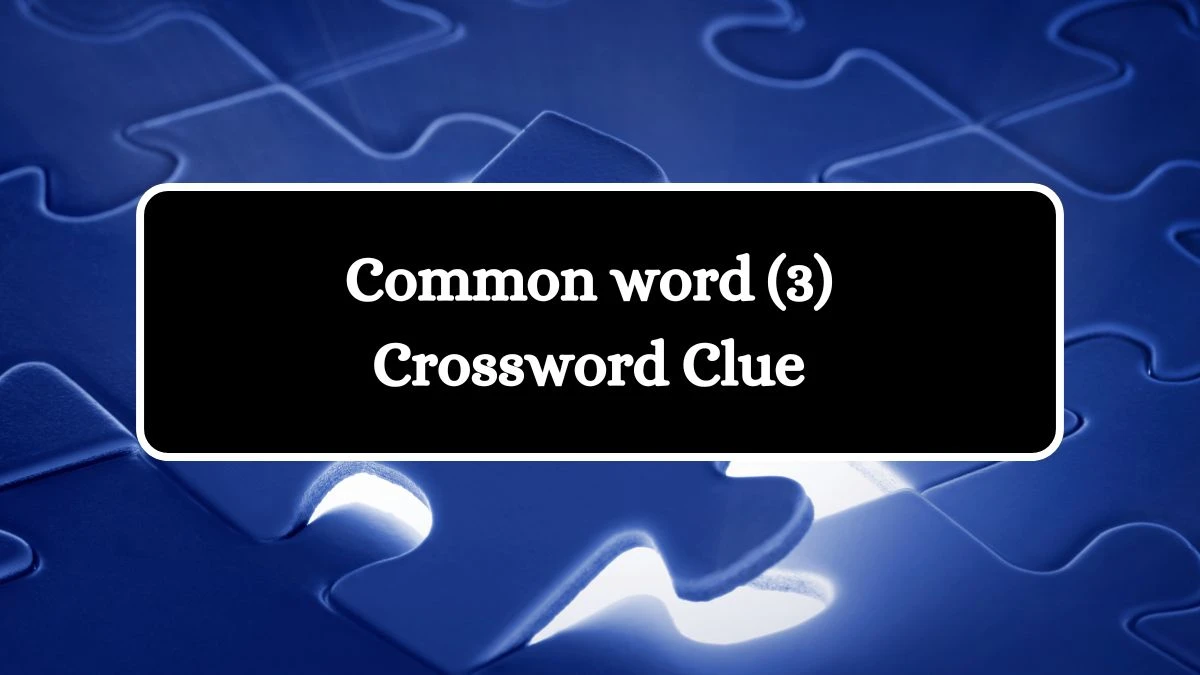 Common word (3) Crossword Clue 3 Letters