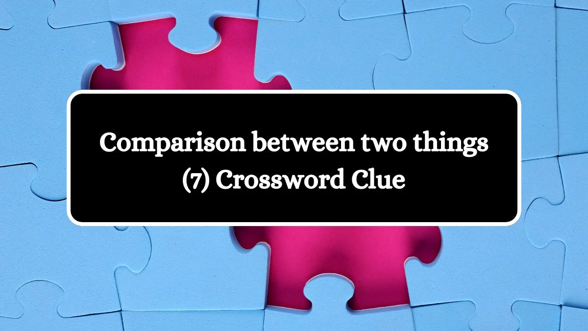 Comparison between two things (7) Crossword Clue 7 Letters