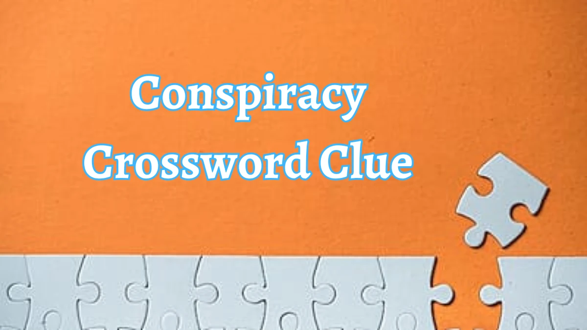 Conspiracy Crossword Clue 4 Letters