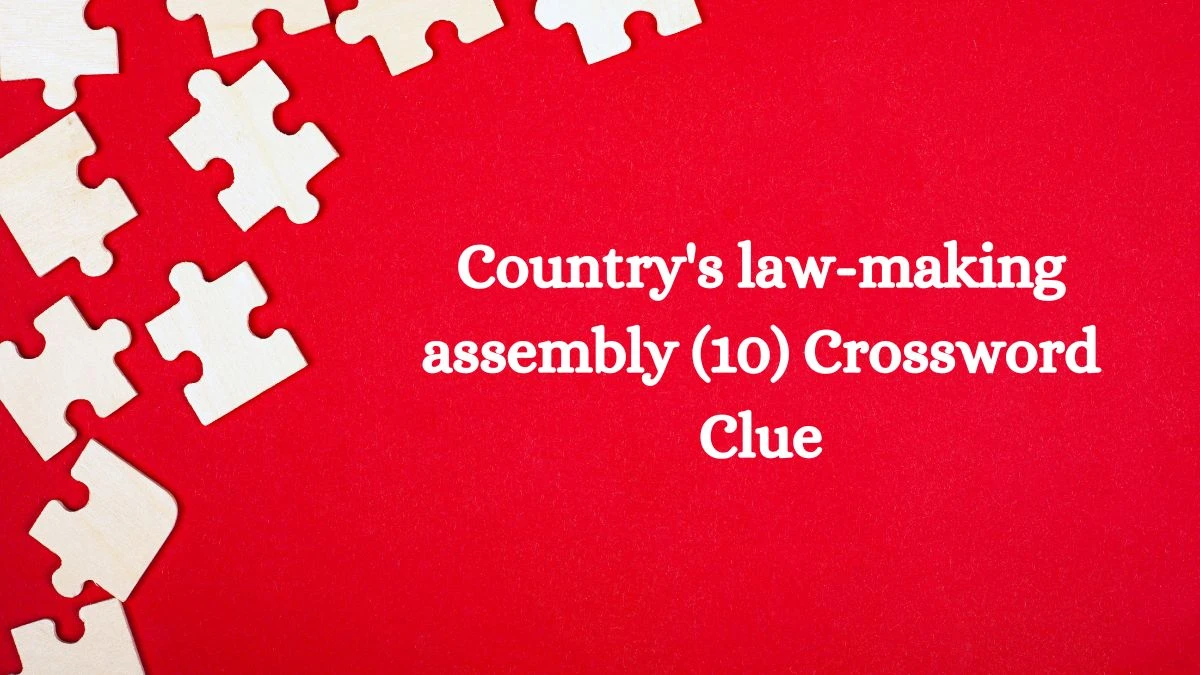 Country's law-making assembly (10) Crossword Clue