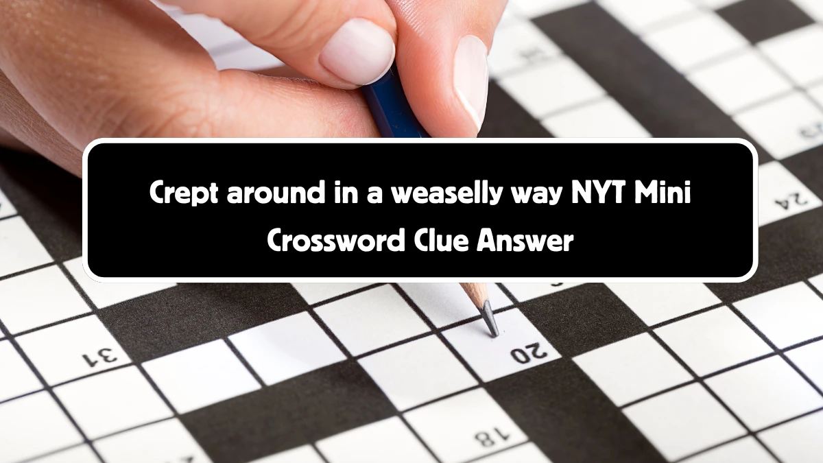 Crept around in a weaselly way NYT Crossword Clue