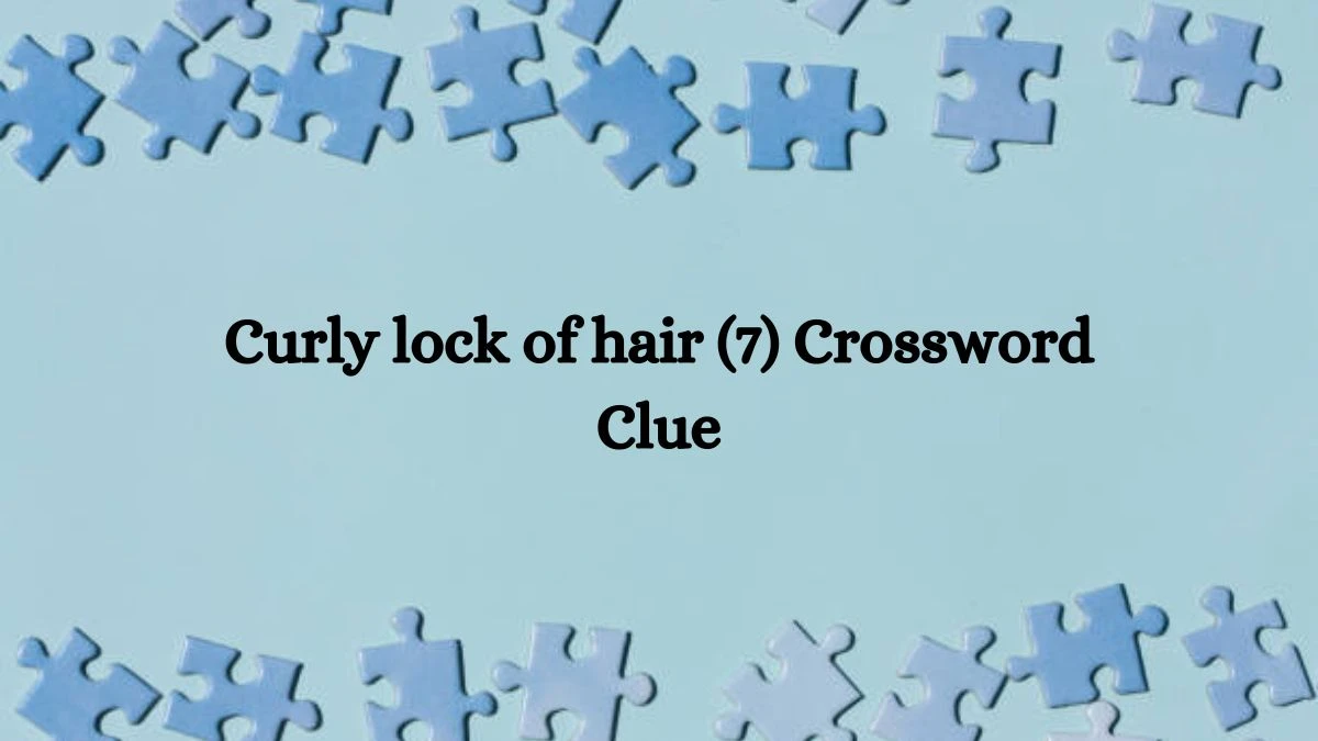 Curly lock of hair (7) Crossword Clue