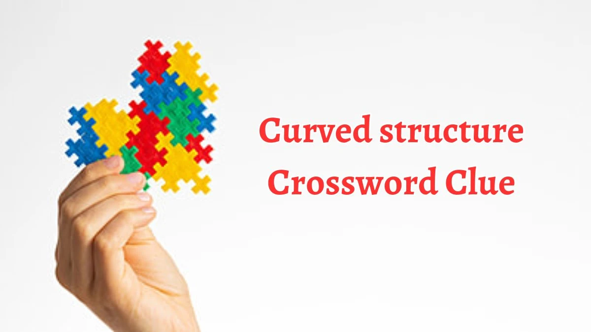 Curved structure Crossword Clue