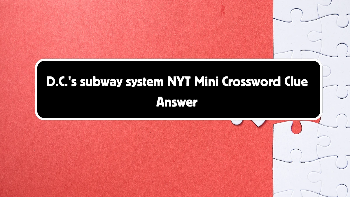 D.C.'s subway system NYT Crossword Clue