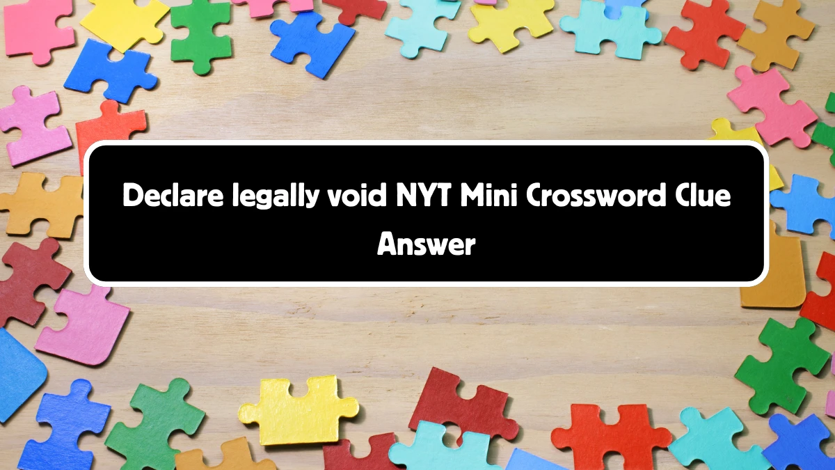 Declare legally void NYT Crossword Clue