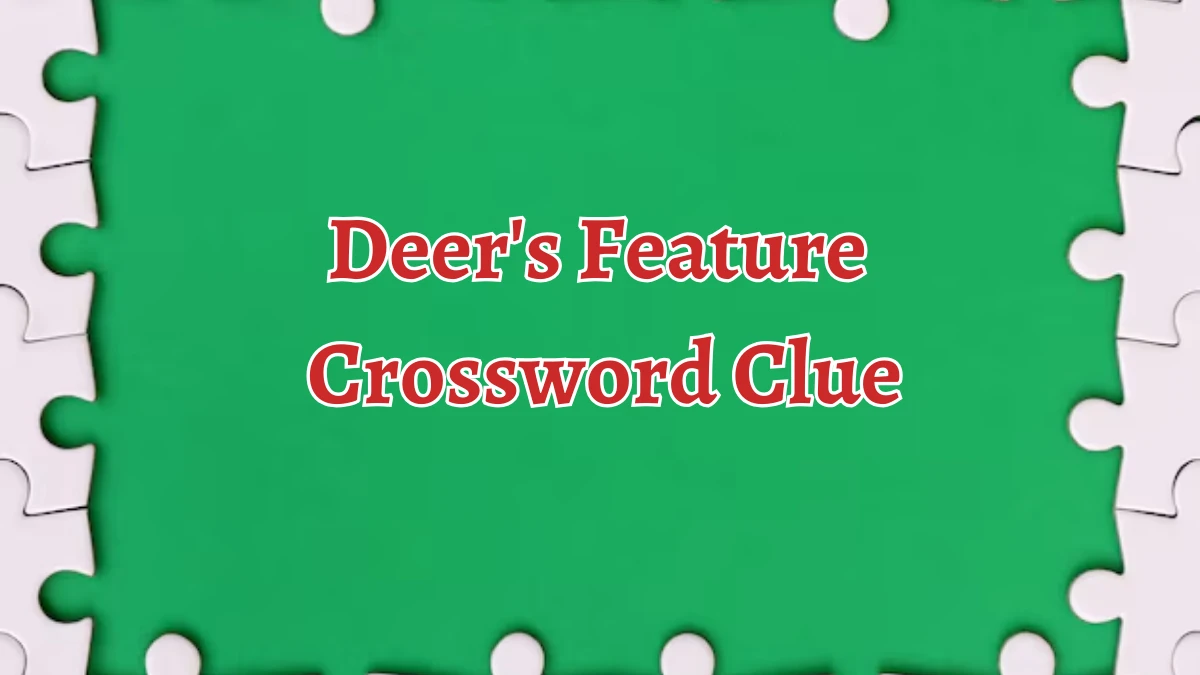 Deer's Feature Crossword Clue 6 Letters