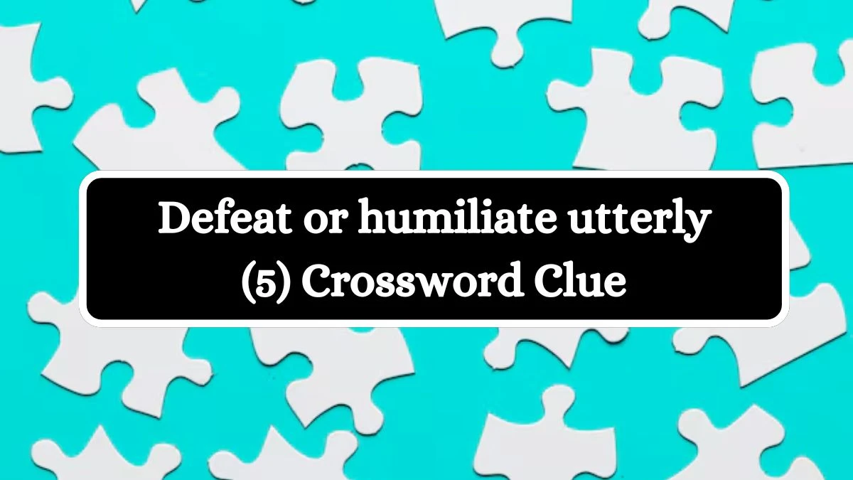 Defeat or humiliate utterly (5) Crossword Clue