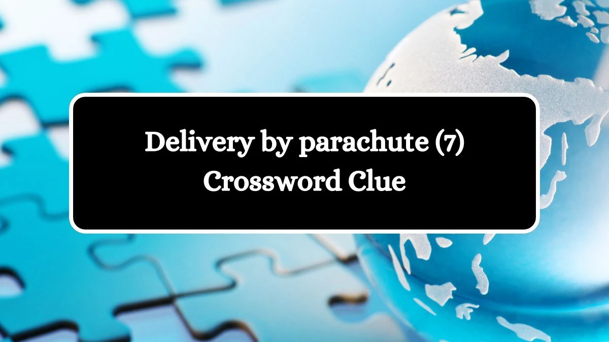 Delivery by parachute (7) Crossword Clue