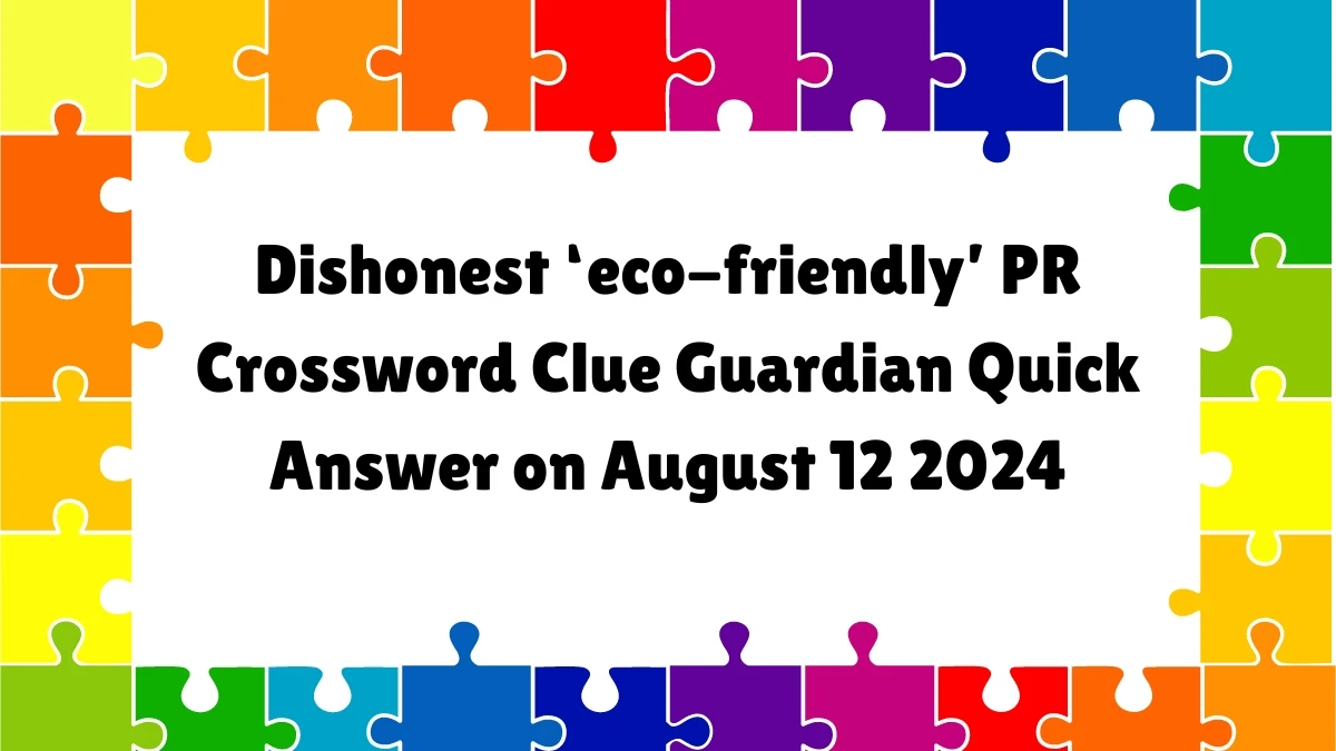 ​Dishonest ‘eco-friendly’ PR Crossword