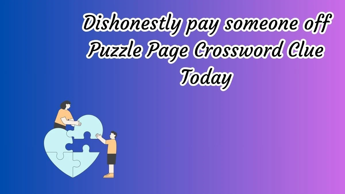 Dishonestly pay someone off Crossword Clue Puzzle Page