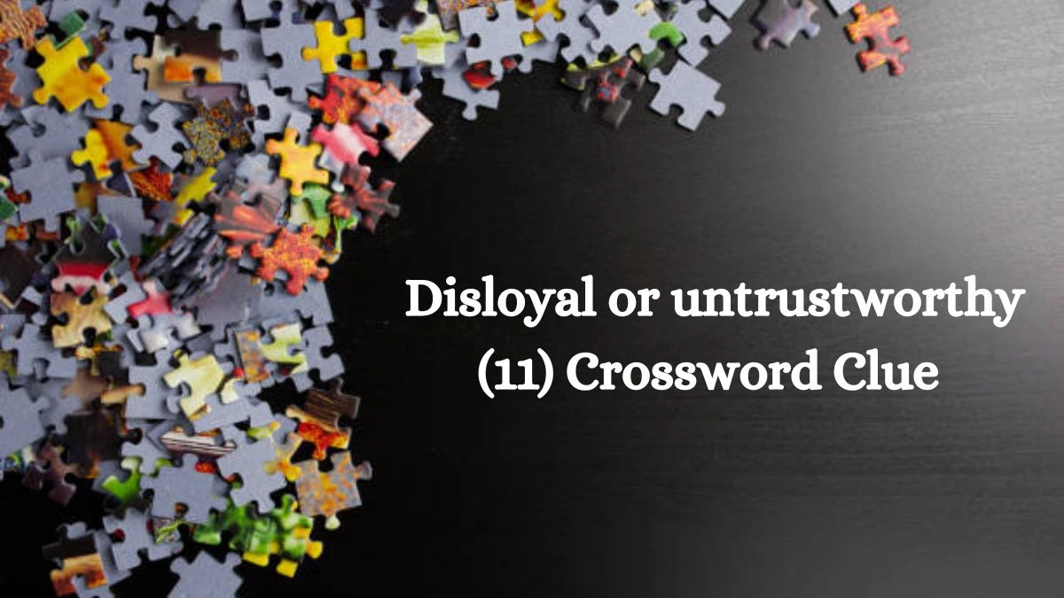 Disloyal or untrustworthy (11) Crossword Clue