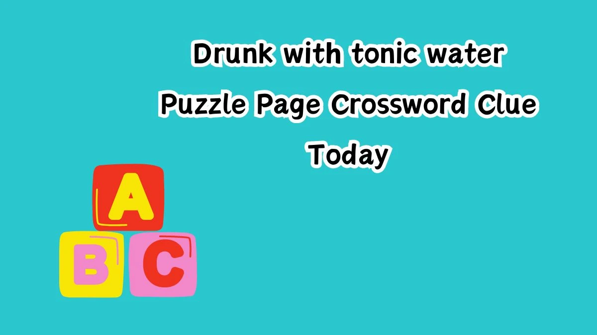 Drunk with tonic water Puzzle Page