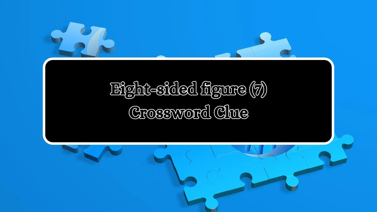 Eight-sided figure (7) Crossword Clue