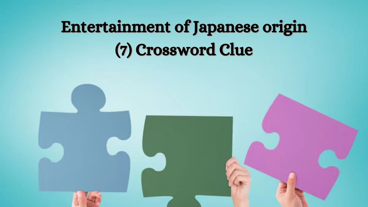 Entertainment of Japanese origin (7) Crossword Clue