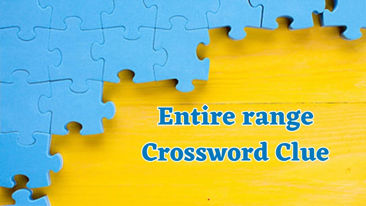 Entire range Crossword Clue