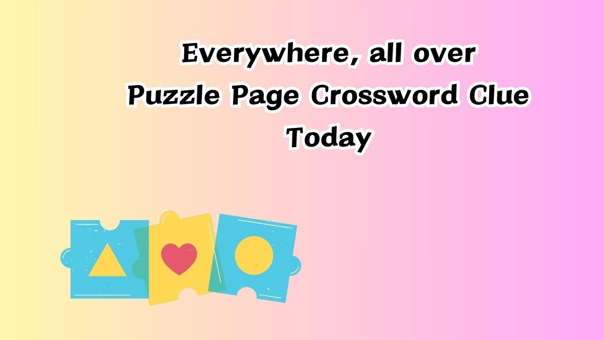 Everywhere, all over Puzzle Page