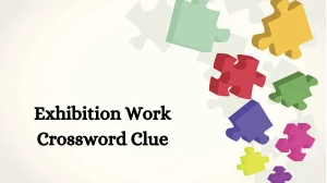 Exhibition Work Crossword Clue