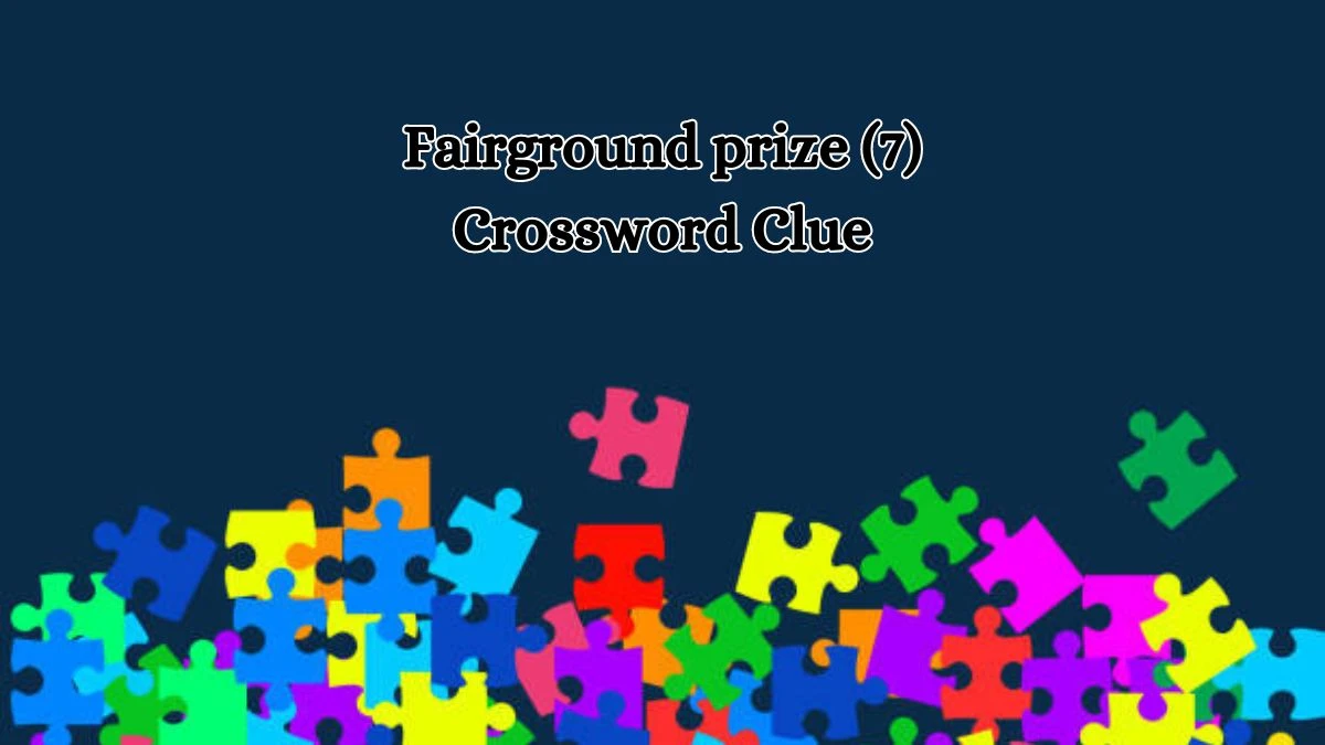 Fairground prize (7) Crossword Clue 7 Letters